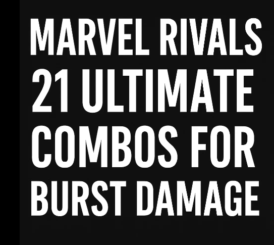 Marvel Rivals: 21 Ultimate Combos for Burst Damage