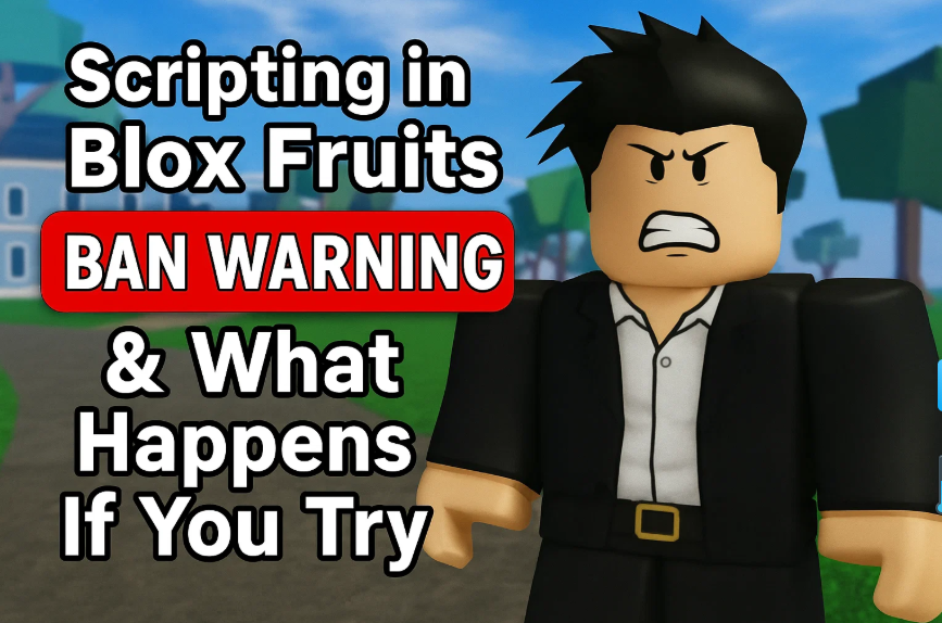 Scripting in Blox Fruits: Ban Warning & What Happens If You Try